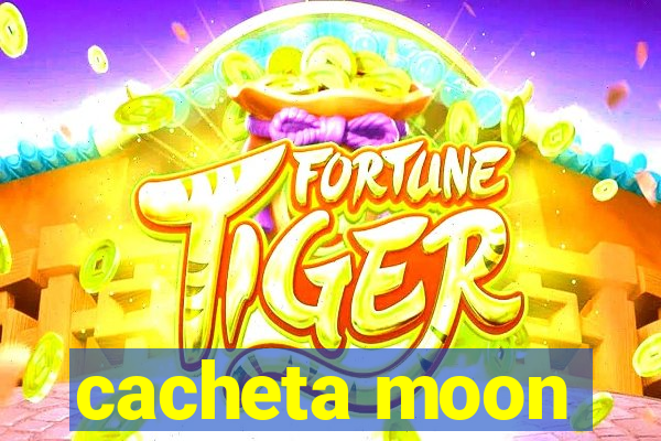 cacheta moon